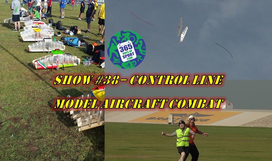 Show #38/365 – CONTROL LINE MODEL AIRCRAFT COMBAT – 6.12.15