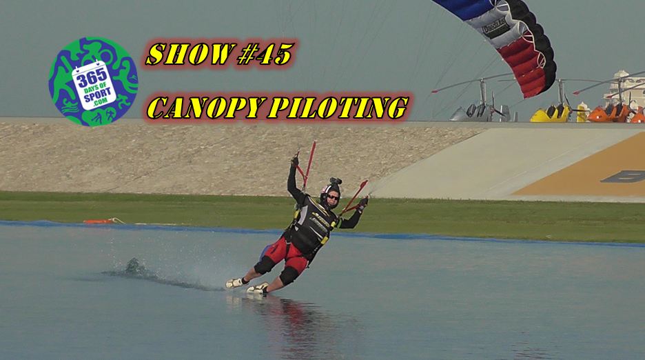 Show #45/365 – CANOPY PILOTING – 8.12.15